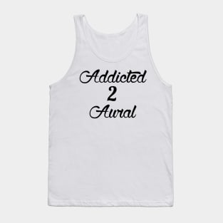 Addicted 2 Aural Tank Top